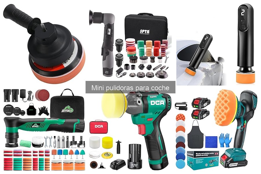 Tipos de mini pulidoras para coche: Guía y usos recomendados