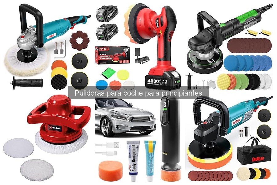 Tipos de pulidoras para coche ideal para principiantes